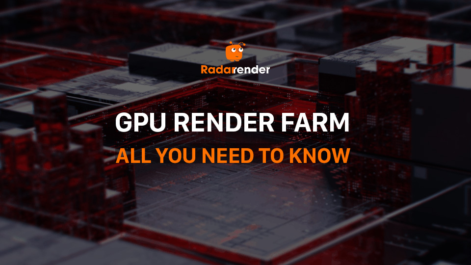 GPU render farm all you need to know