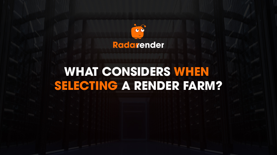 What considers when selecting best online render farm