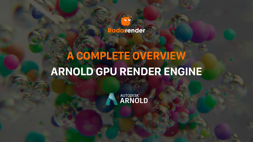 A complete overview of Arnold GPU render engine