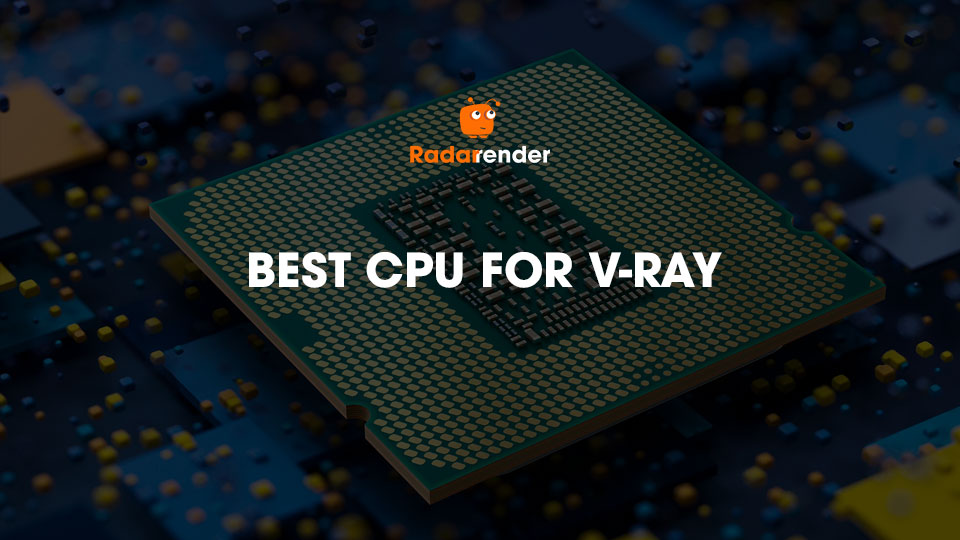 Best GPU for V-Ray GPU Rendering - best CPU