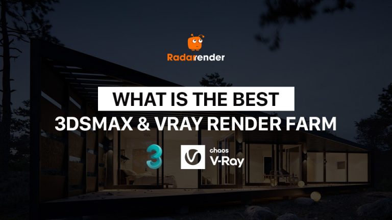 What Is The Best 3Ds Max Vray Render Farm? | Radarrender