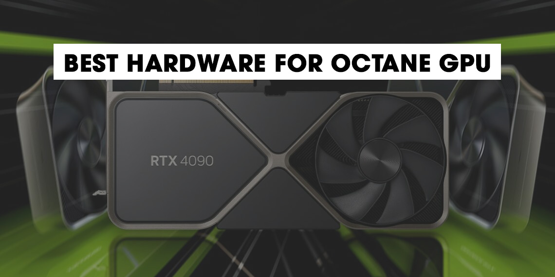 Best hardware for Octane GPU 