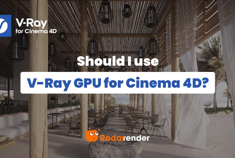 should i use vray gpu render for cinema 4d