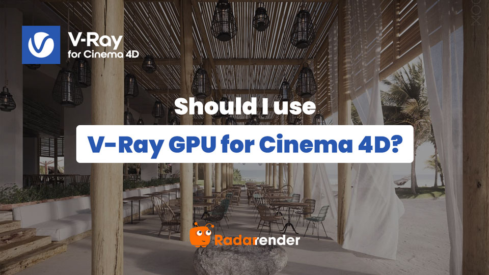 should i use vray gpu render for cinema 4d