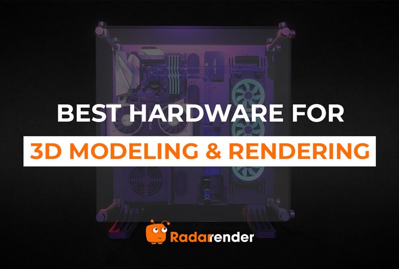 best hardware for 3d modeling rendering