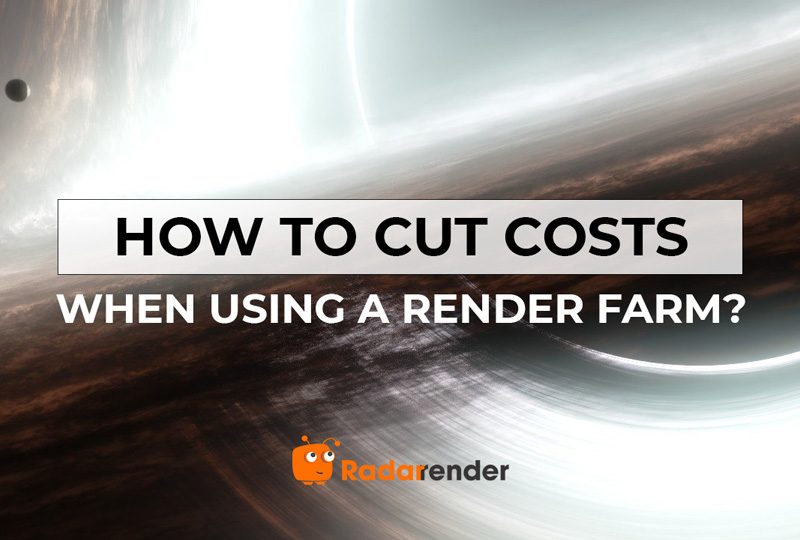 cut cost when using a render farm