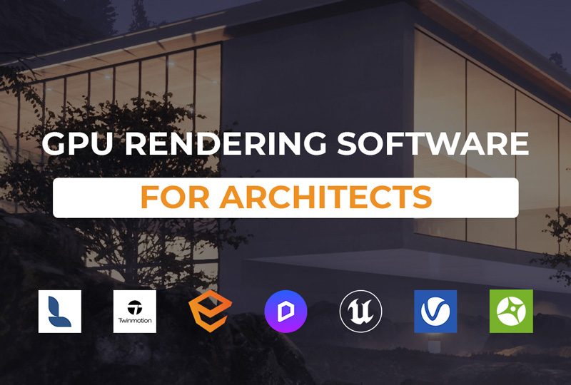 best gpu rendering software for architects
