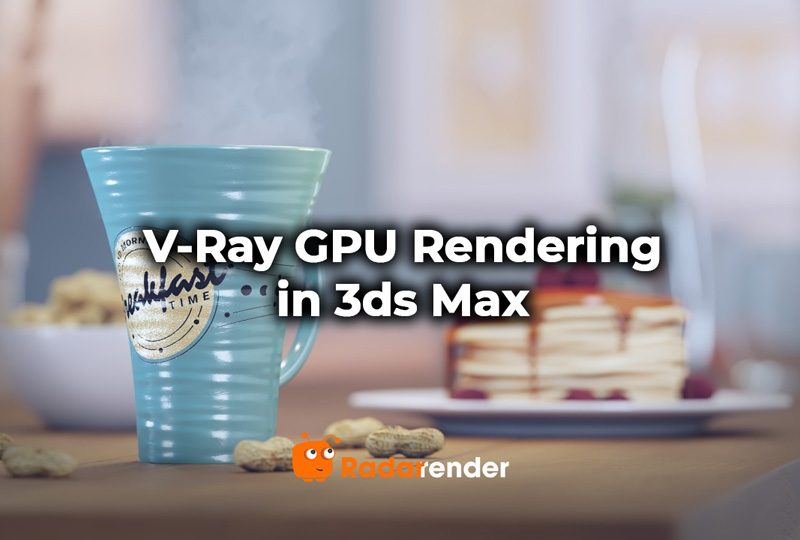 v-ray gpu rendering in 3ds max