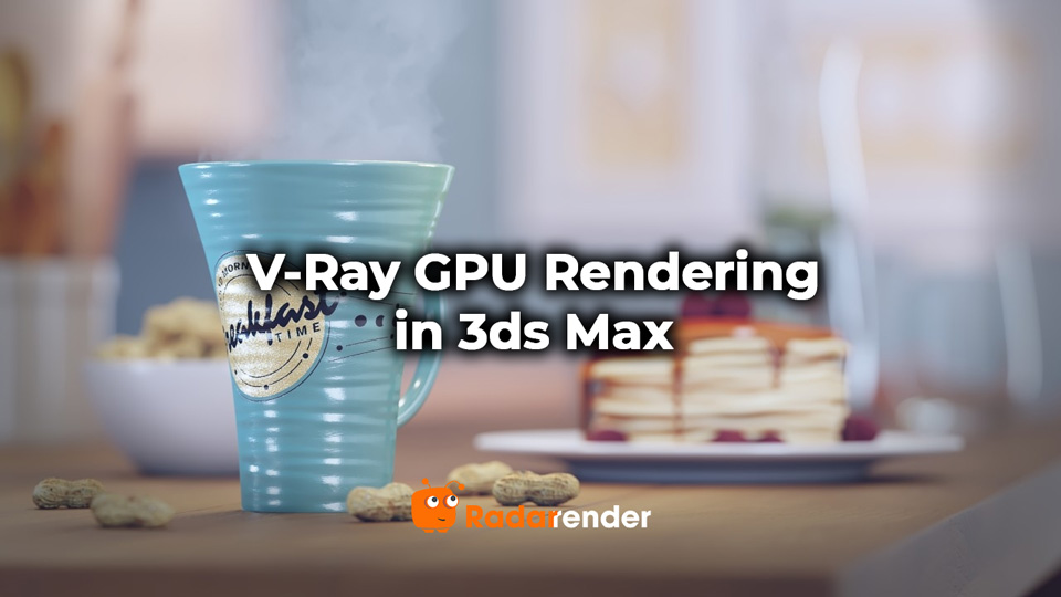 v-ray gpu rendering in 3ds max