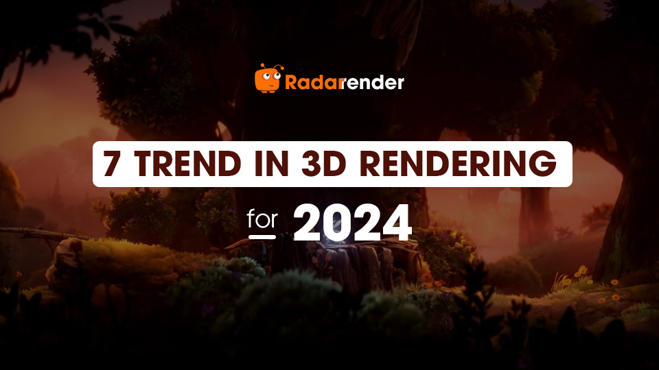 7 trend in 3d rendering for 2024