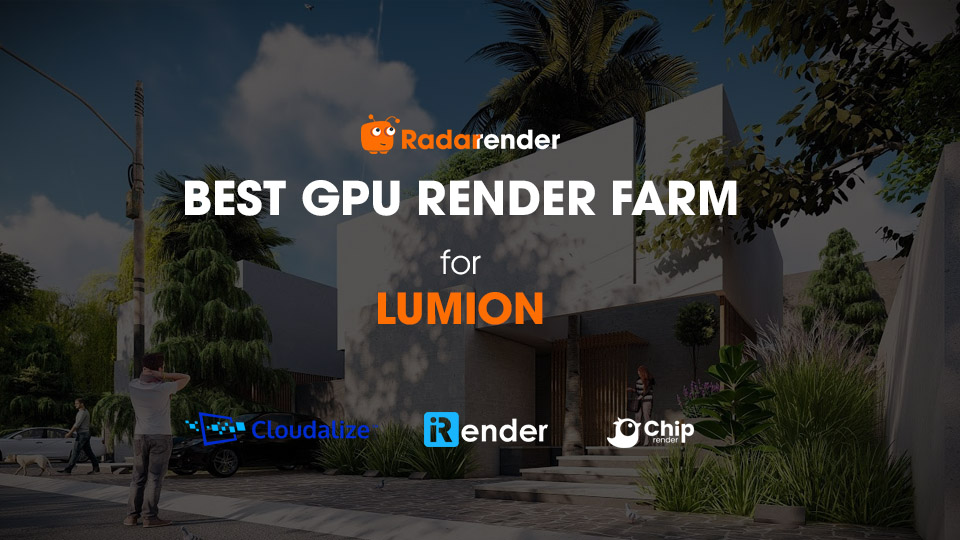 Best GPU Render Farm for Lumion - Radarrender