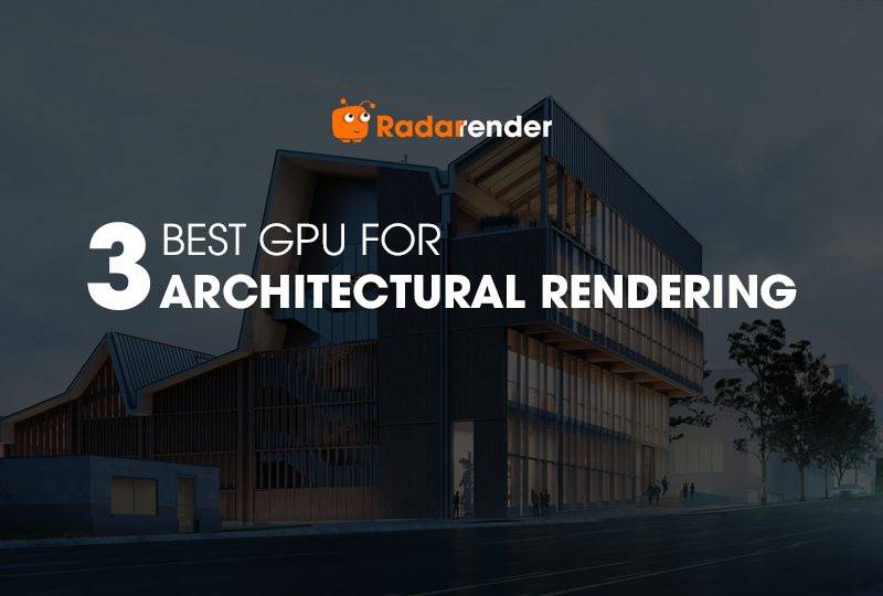 3 best GPU for architectural rendering