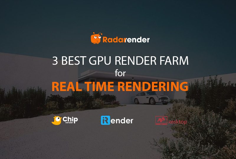 3 best GPU render farm for real-time rendering