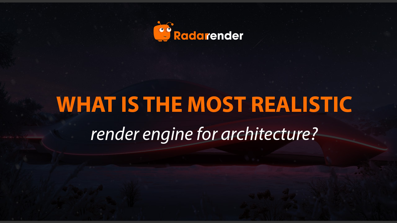 What is the most realistic render engine for architecture? title