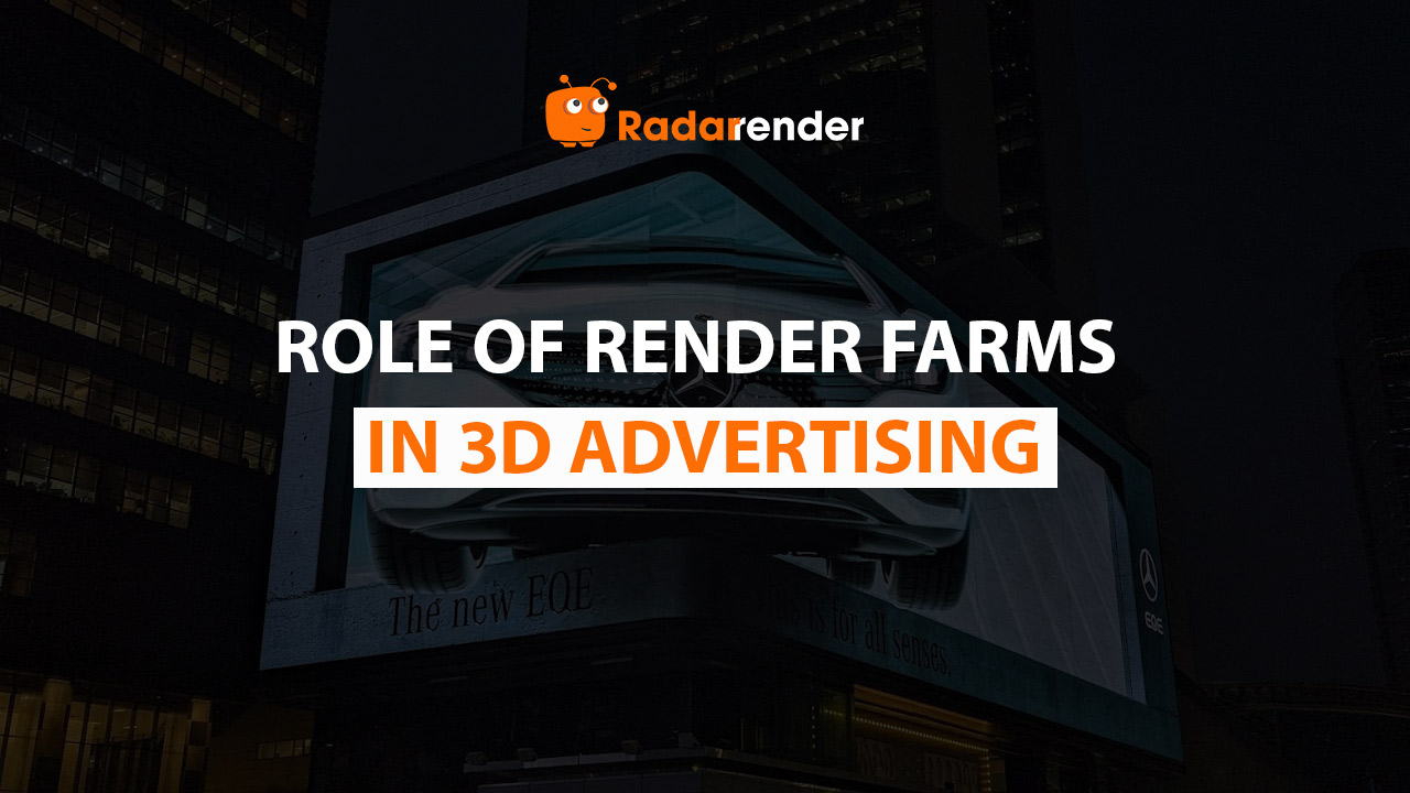Role of render farms in 3D advertising