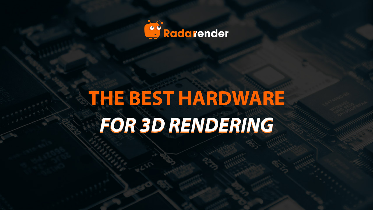 Looking for the best hardware for 3D rendering