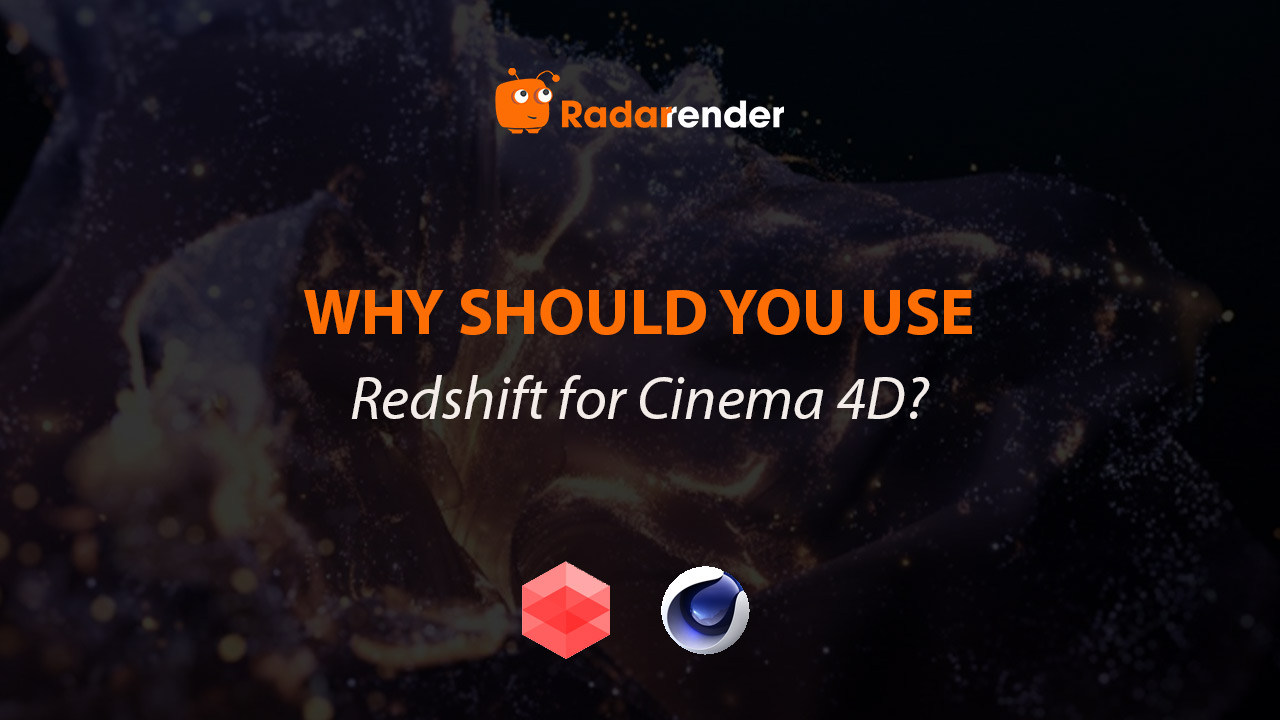 Why should you use Redshift for Cinema 4D?