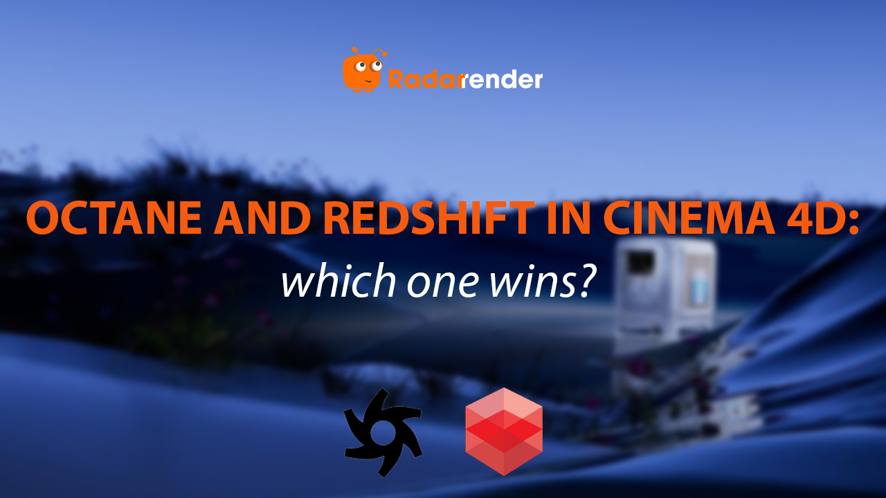 Octane and Redshift in Cinema 4D: Which One Wins?