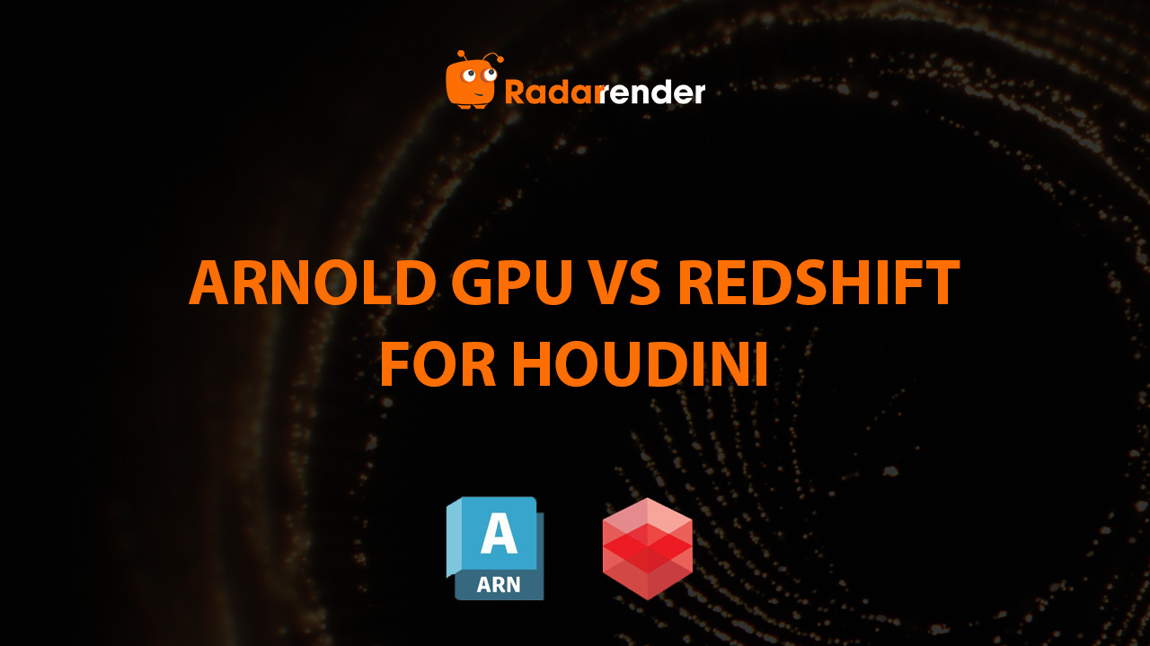 Arnold GPU vs Redshift for Houdini: Which Renderer Is Better?