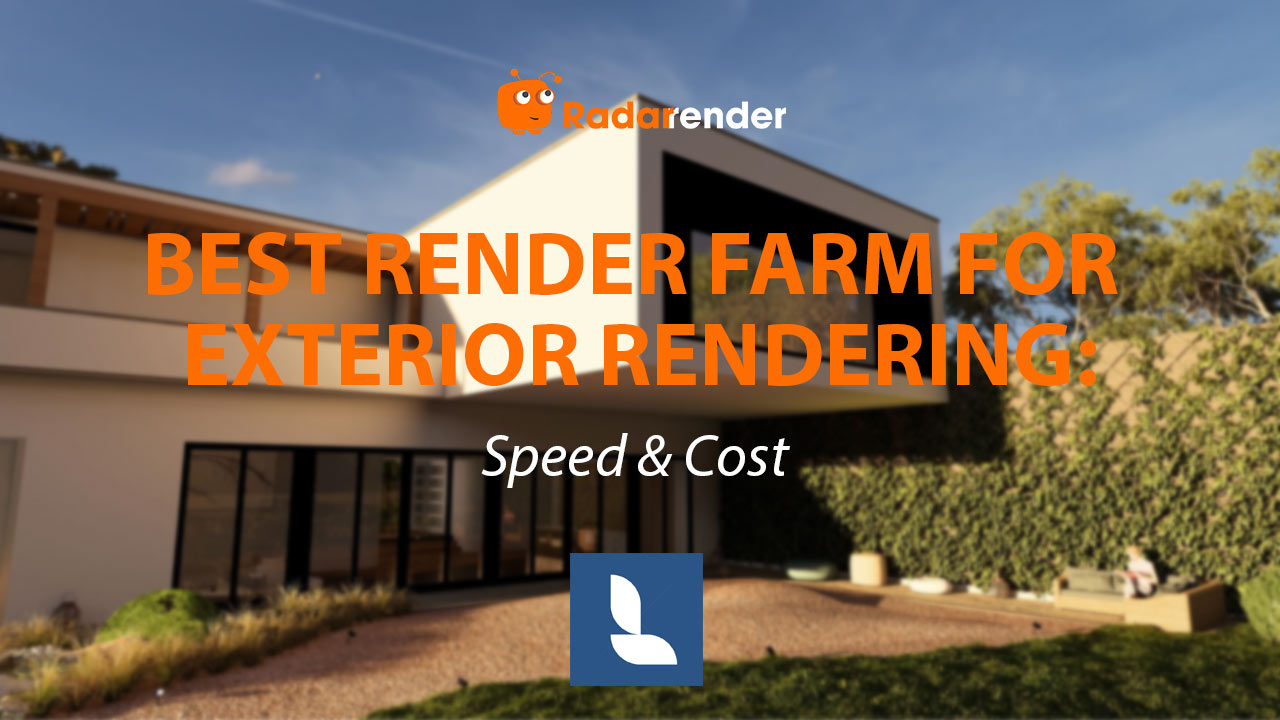 Best Render Farm for Lumion Exterior Rendering: Speed & Cost Guide