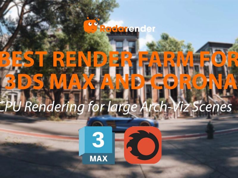 Best Render Farm for 3ds Max and Corona: CPU Rendering for Large Arch-Viz Scenes