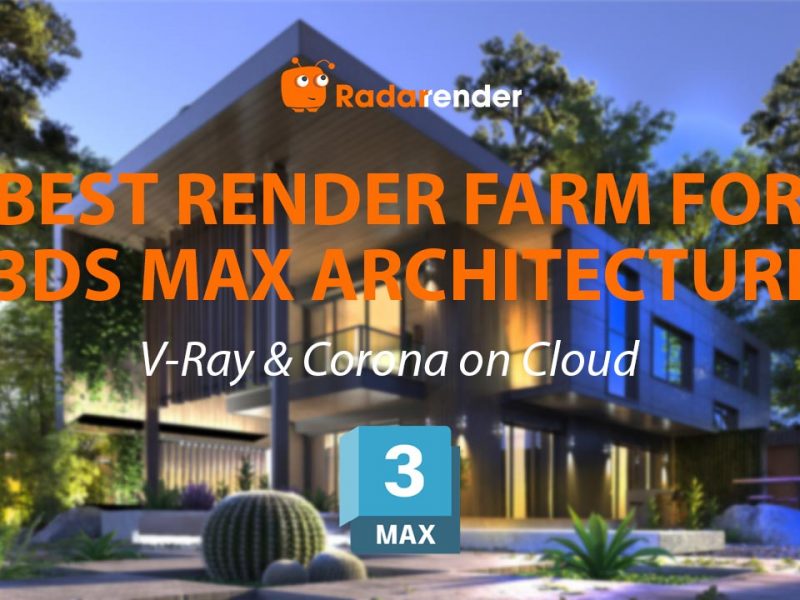 Best Render Farm for 3ds Max Architecture: V-Ray & Corona on Cloud