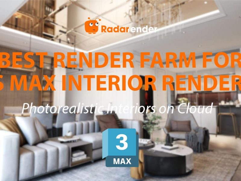 Best Render Farm for 3ds Max Interior Rendering: Photorealistic Interiors on Cloud