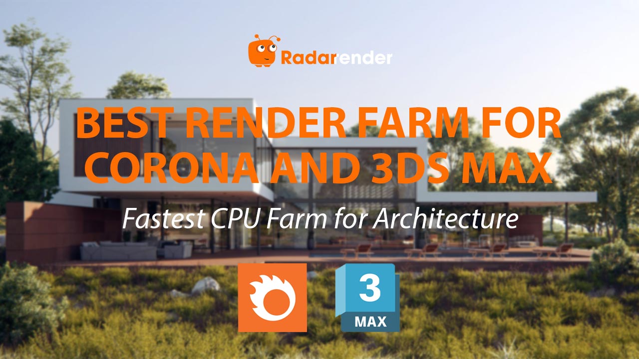 Best Render Farm for Corona and 3ds Max: Fastest CPU Farm for Architecture
