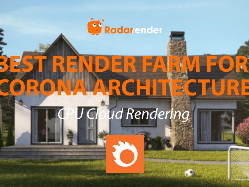Best Render Farm for Corona Renderer Architecture: CPU Cloud Rendering Guide