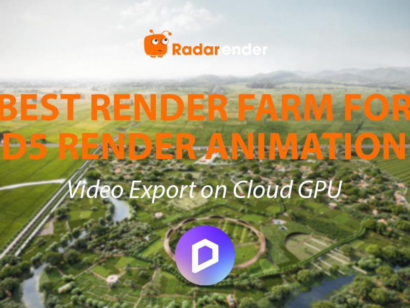 Best Render Farm for D5 Render Animation: Video Export on Cloud GPU