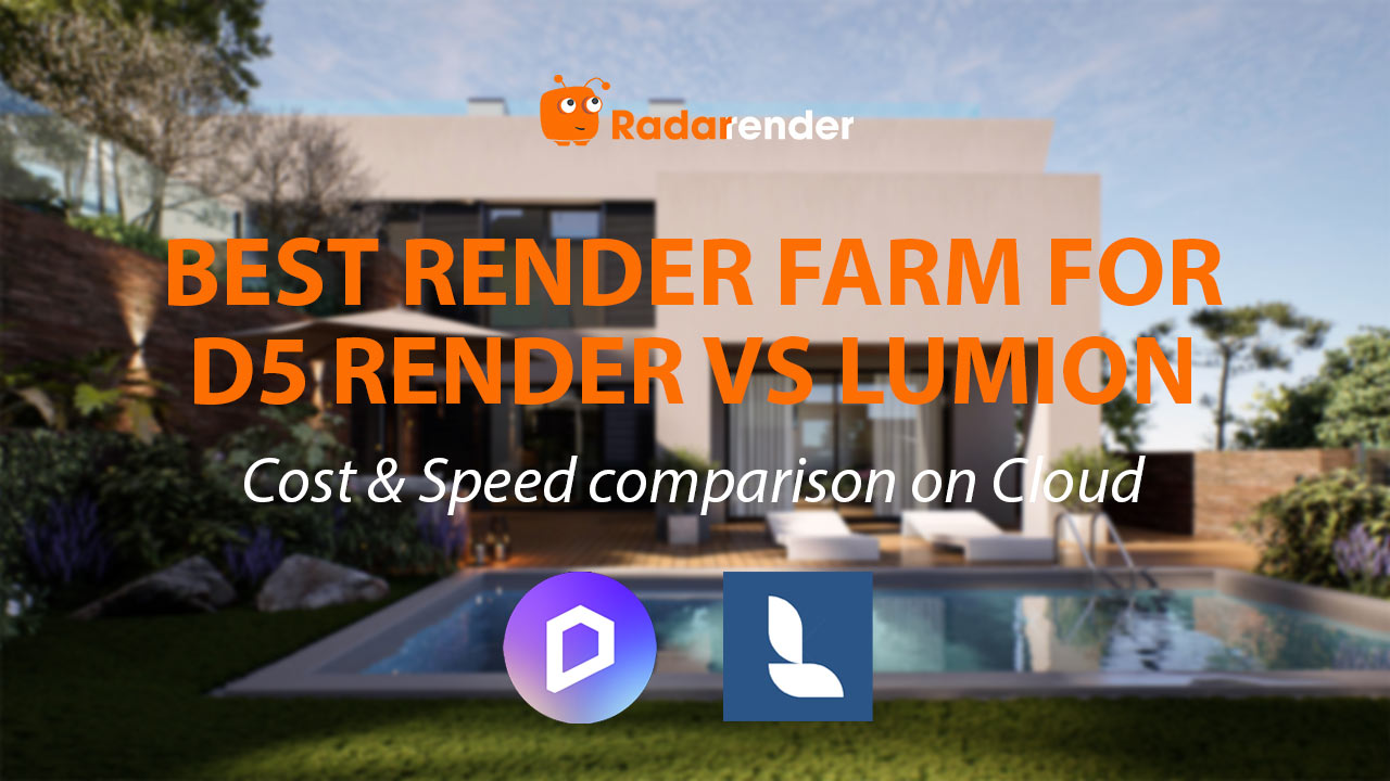 Best Render Farm for D5 Render vs Lumion: Cost & Speed Comparison on Cloud