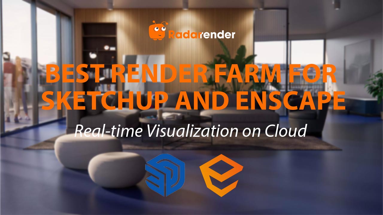Best Render Farm for SketchUp and Enscape: Real-Time Visualization on Cloud