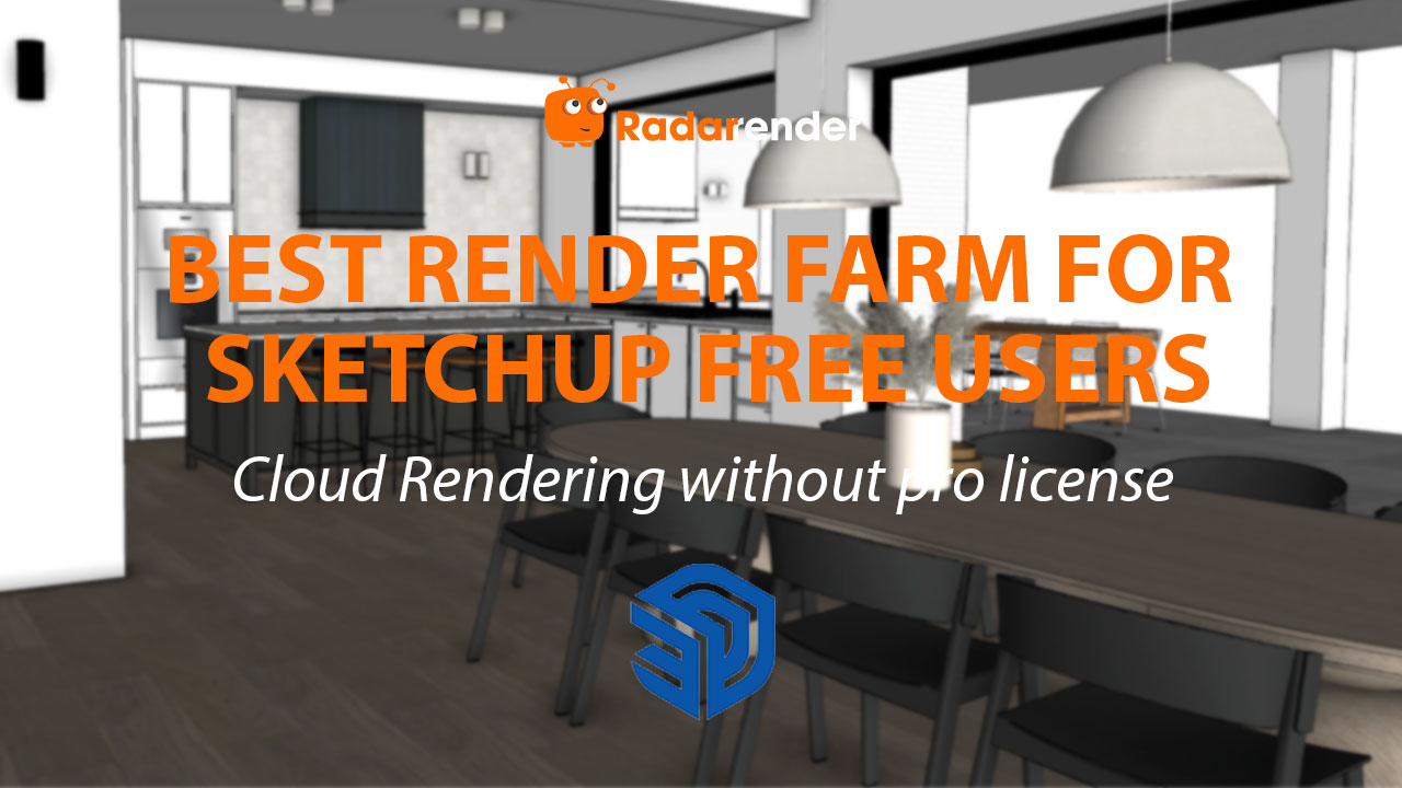 Best Render Farm for SketchUp Free Users: Cloud Rendering Without Pro License