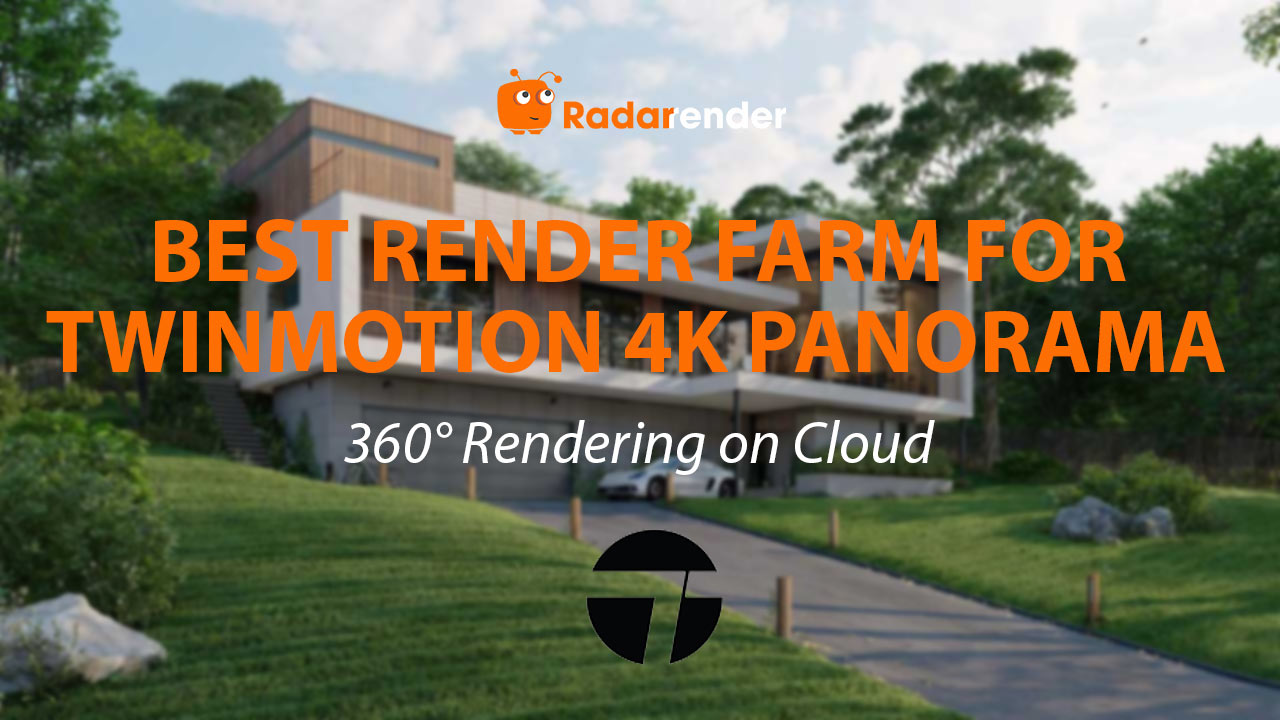 Best Render Farm for Twinmotion 4K Panorama: 360° Rendering on Cloud
