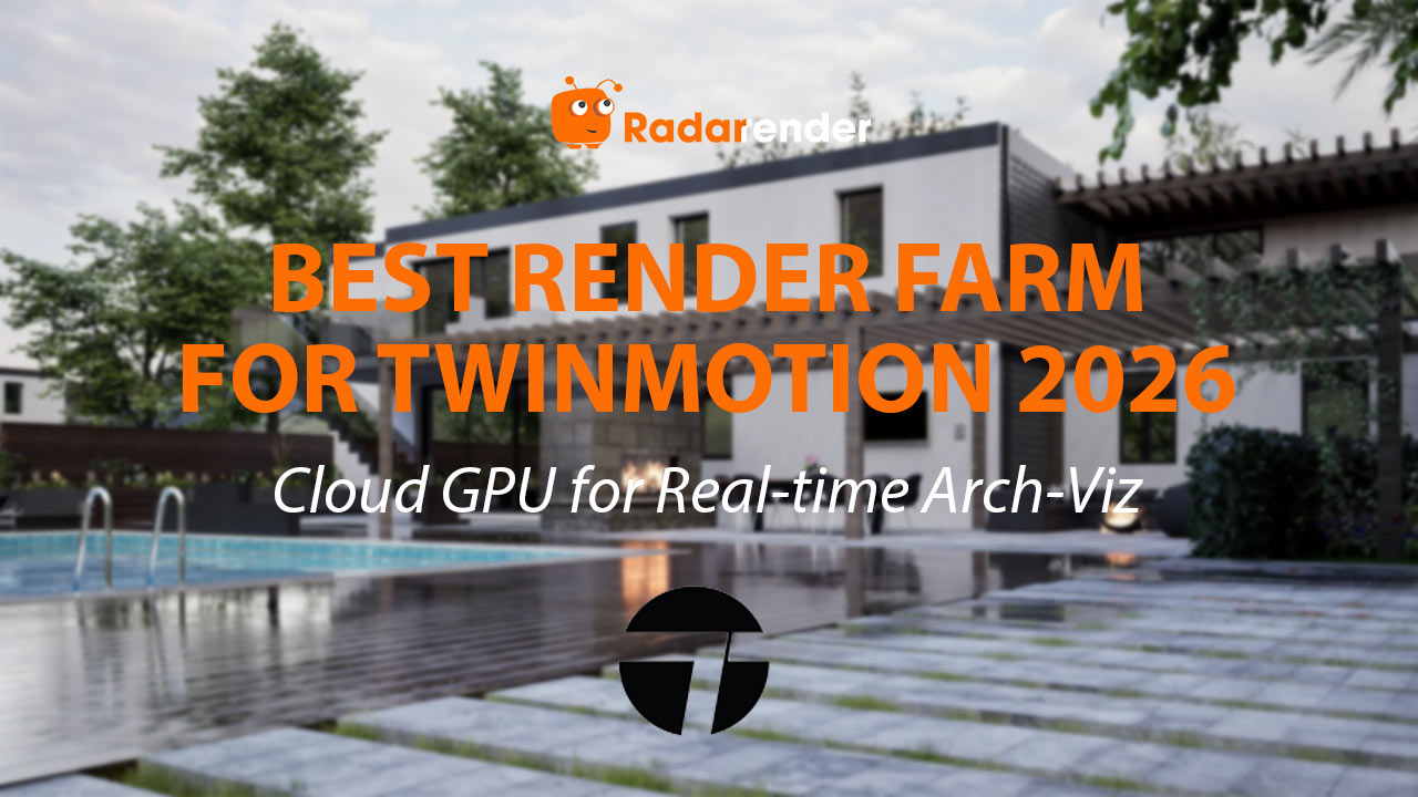 Best Render Farm for Twinmotion in 2026: Cloud GPU for Real-Time Arch-Viz