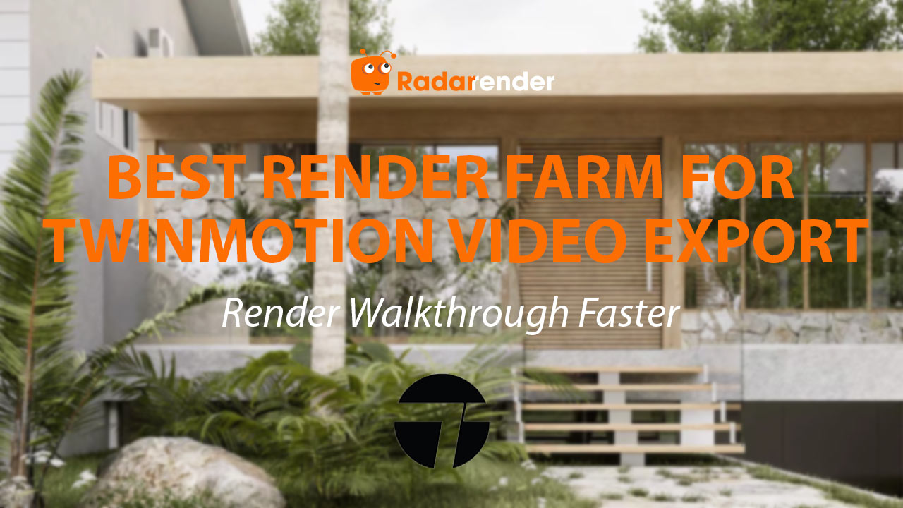 Best Render Farm for Twinmotion Video Export: Render Walkthrough Faster