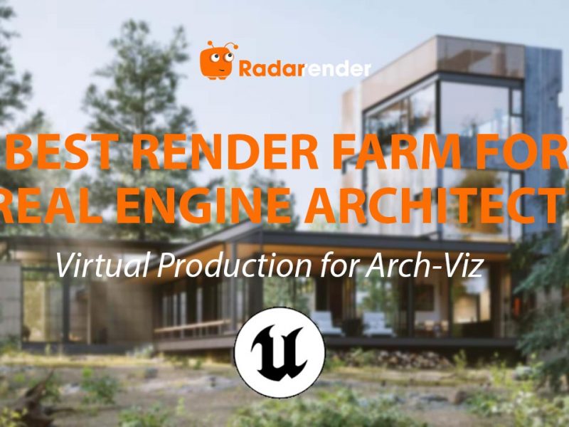 Best Render Farm for Unreal Engine Architecture: Virtual Production for Arch-Viz