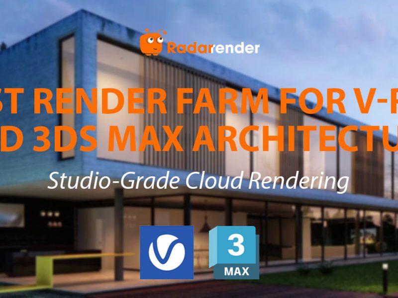 Best Render Farm for V-Ray and 3ds Max Architecture: Studio-Grade Cloud Rendering