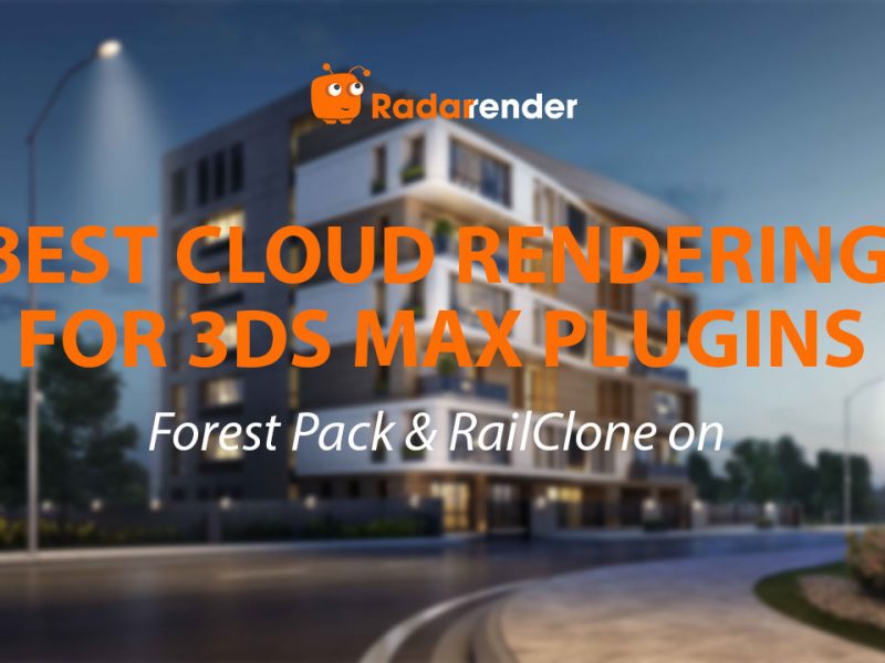Best Cloud Rendering for 3ds Max Plugins: Forest Pack & RailClone on Cloud
