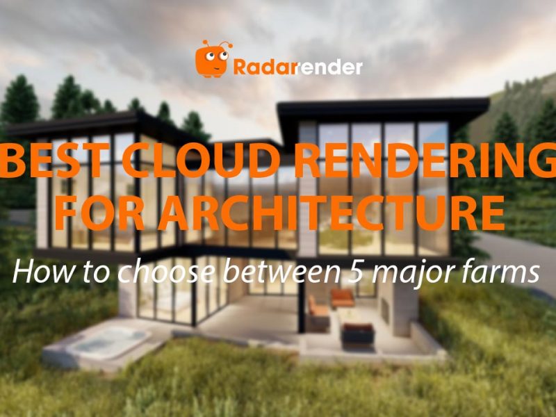 Best Cloud Rendering for Architecture: How to Choose Between 5 Major Farms