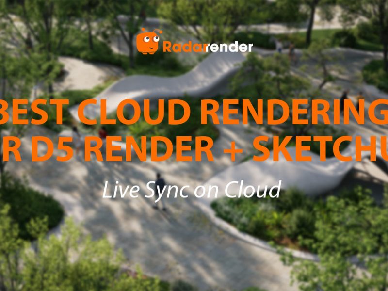 Best Cloud Rendering for D5 Render + SketchUp: Live Sync on Cloud