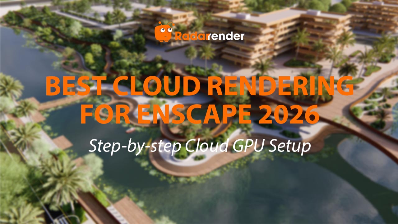 Best Cloud Rendering for Enscape 2026: Step-by-Step Cloud GPU Setup