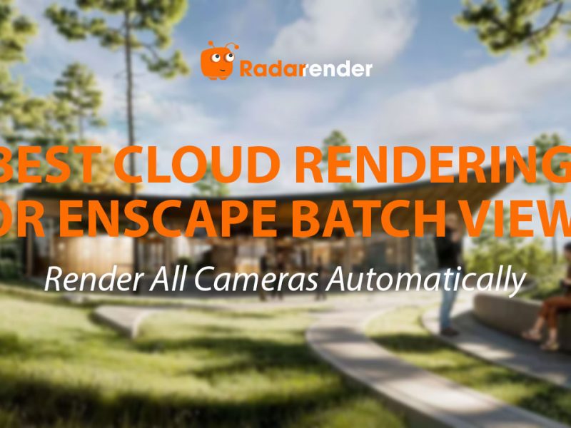 Best Cloud Rendering for Enscape Batch Views: Render All Cameras Automatically