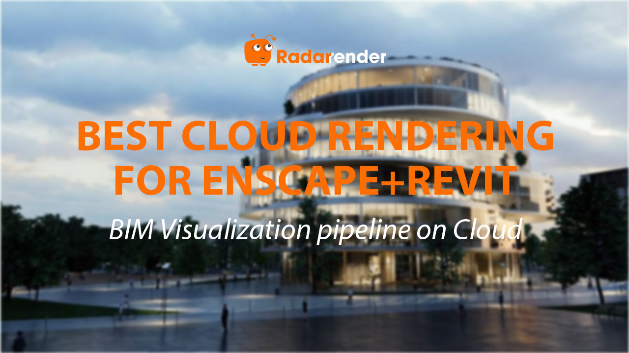 Best Cloud Rendering for Enscape + Revit: BIM Visualization Pipeline on Cloud