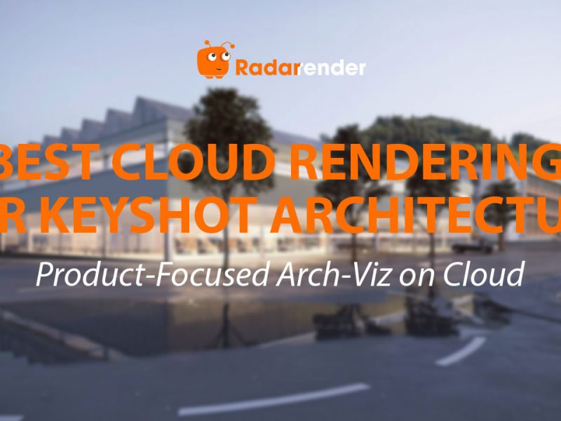 Best Cloud Rendering for KeyShot Architecture: Product-Focused Arch-Viz on Cloud