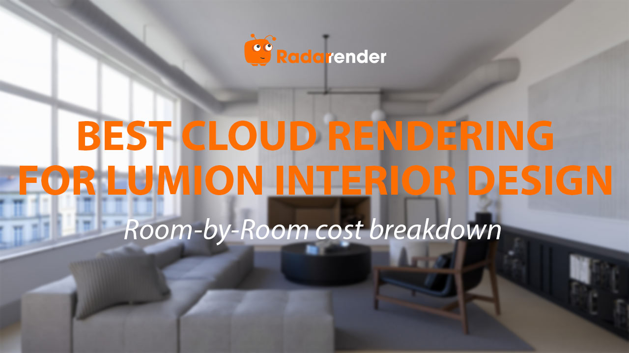 Best Cloud Rendering for Lumion Interior Design: Room-by-Room Cost Breakdown