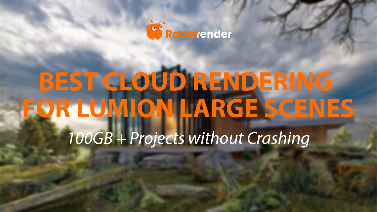 Best Cloud Rendering for Lumion Large Scenes: 10GB+ Projects Without Crashing