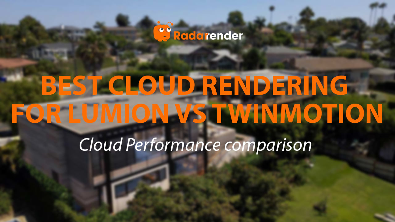 Best Cloud Rendering for Lumion vs Twinmotion: Cloud Performance Comparison