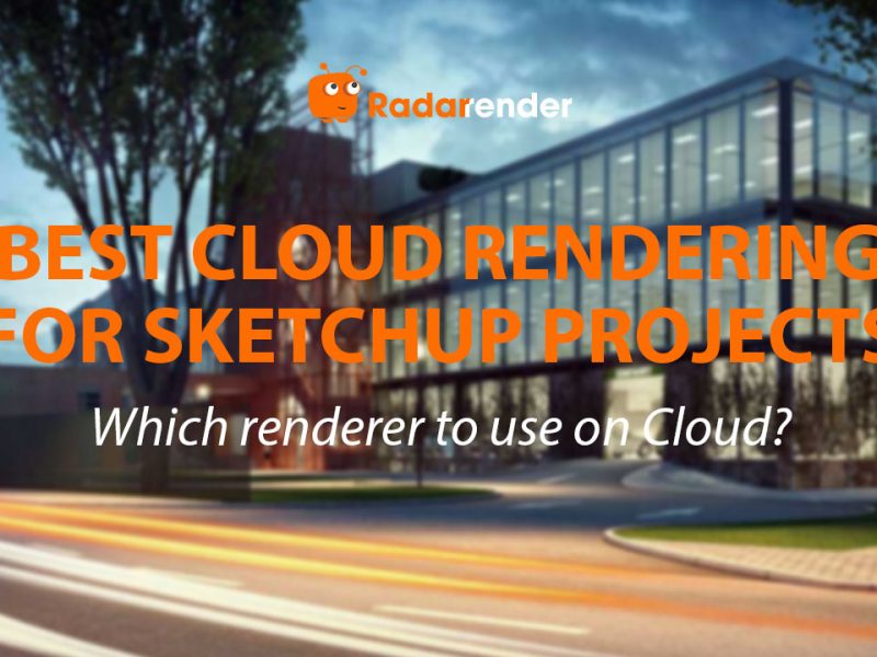 Best Cloud Rendering for SketchUp Projects: Which Renderer to Use on Cloud?