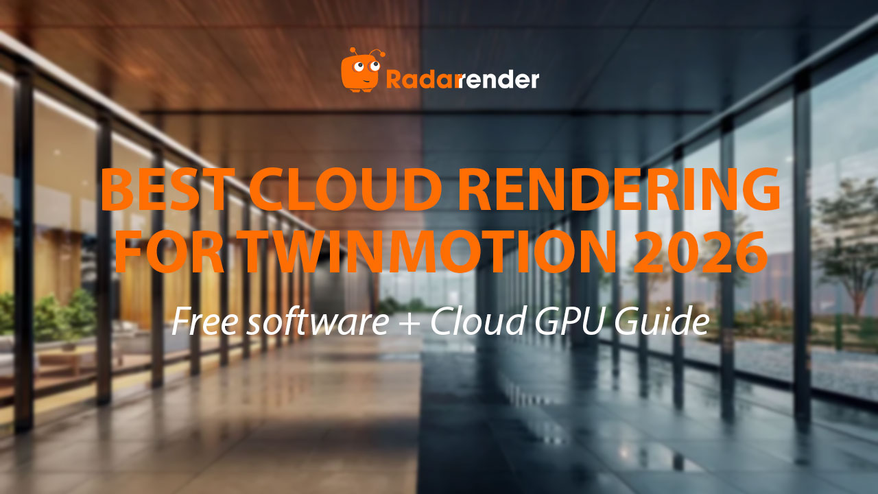 Best Cloud Rendering for Twinmotion 2026: Free Software + Cloud GPU Guide